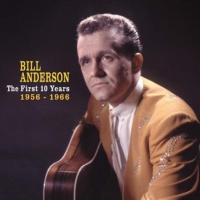 Bill Anderson - The First 10 Years - 1956-1966 (4CD Set)  Disc 1